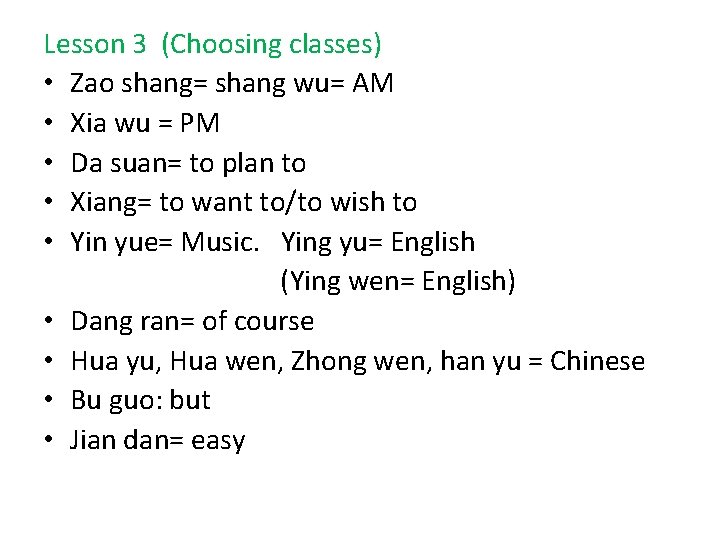 Lesson 3 (Choosing classes) • Zao shang= shang wu= AM • Xia wu =