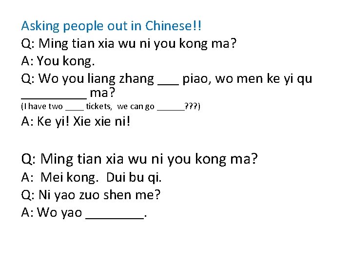 Asking people out in Chinese!! Q: Ming tian xia wu ni you kong ma?