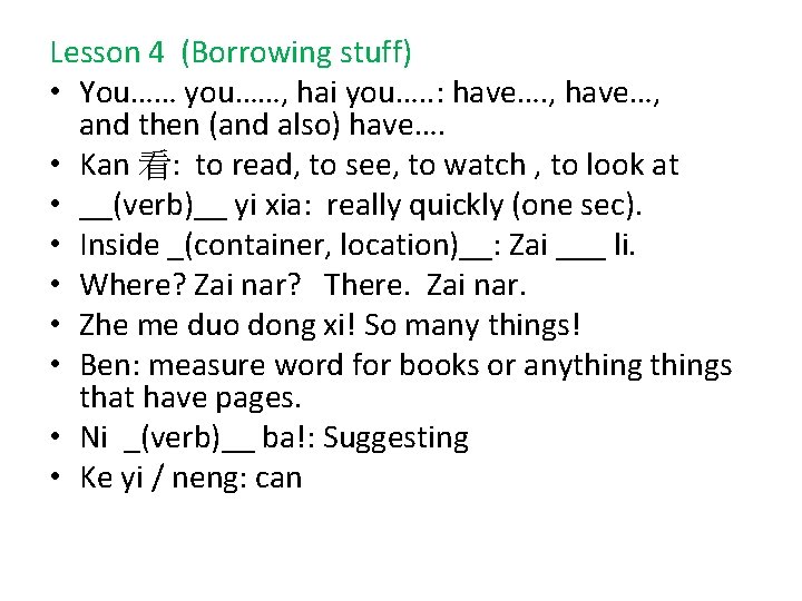 Lesson 4 (Borrowing stuff) • You…… you……, hai you…. . : have…. , have…,