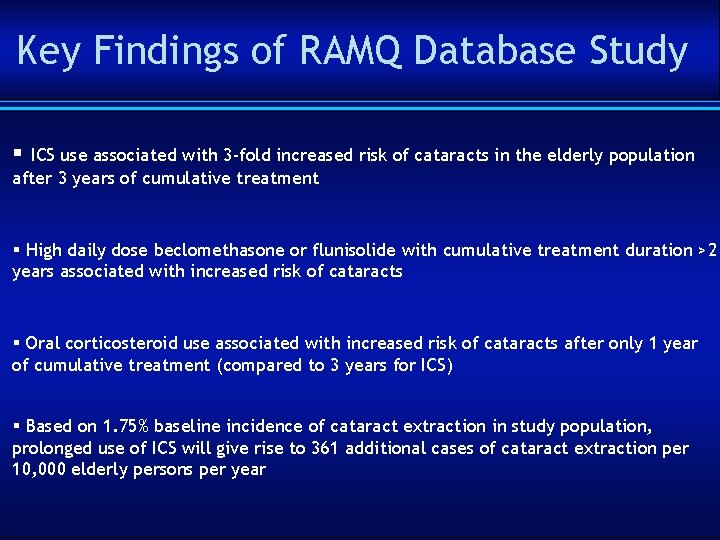 Key Findings of RAMQ Database Study § ICS use associated with 3 -fold increased