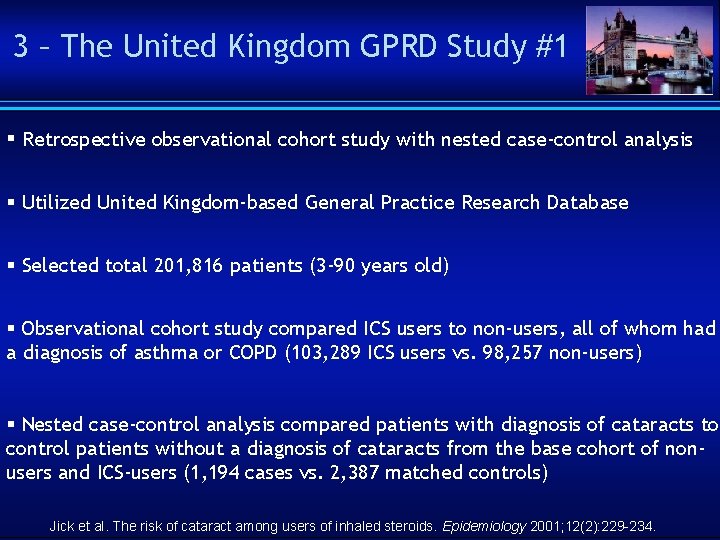 3 – The United Kingdom GPRD Study #1 § Retrospective observational cohort study with