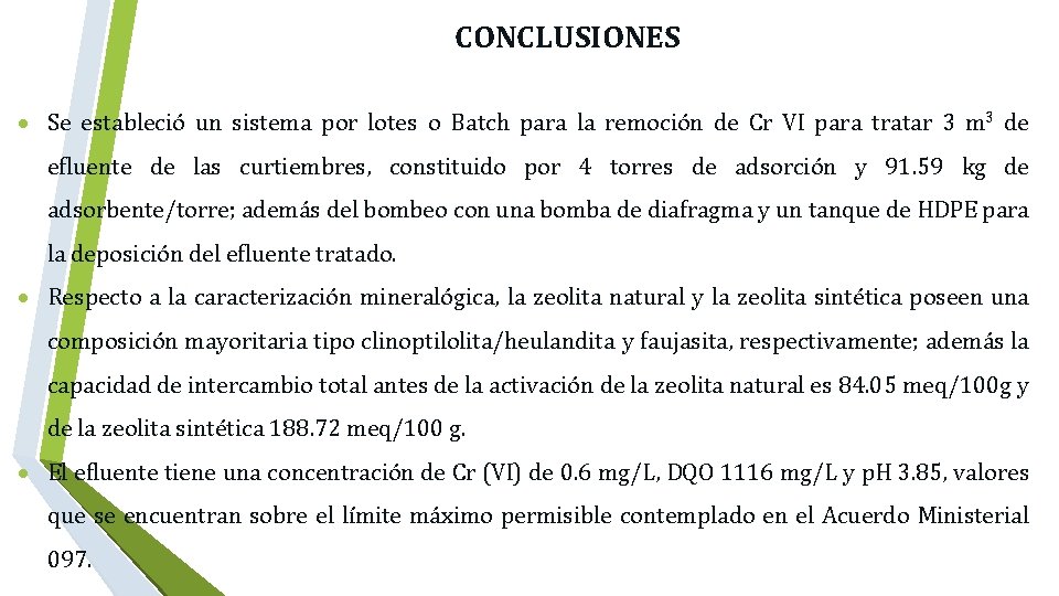  CONCLUSIONES Se estableció un sistema por lotes o Batch para la remoción de