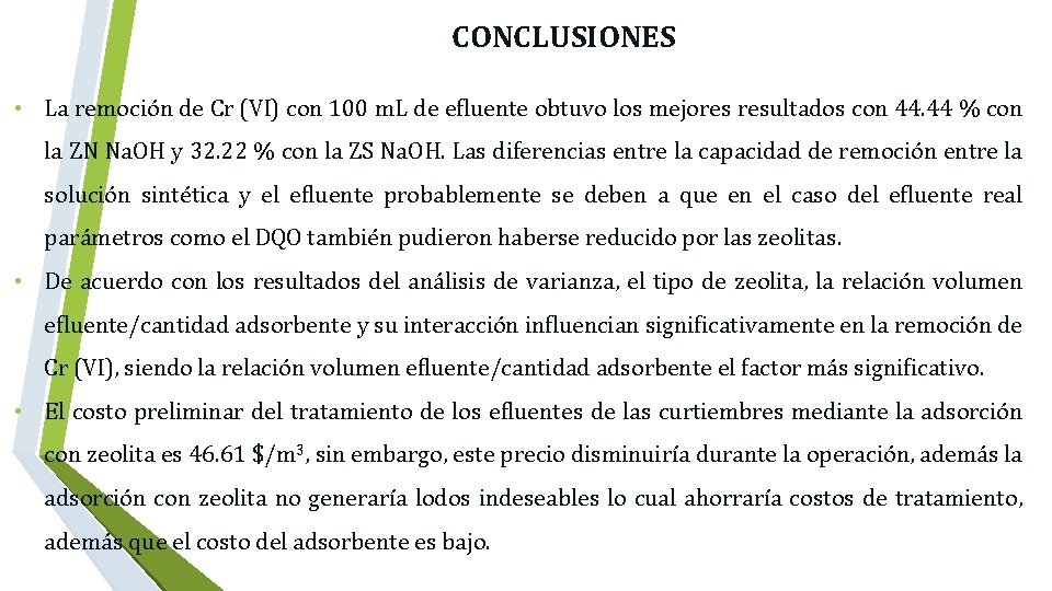  CONCLUSIONES • La remoción de Cr (VI) con 100 m. L de efluente