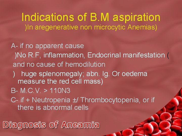 Indications of B. M aspiration )In aregenerative non microcytic Anemias) A- if no apparent