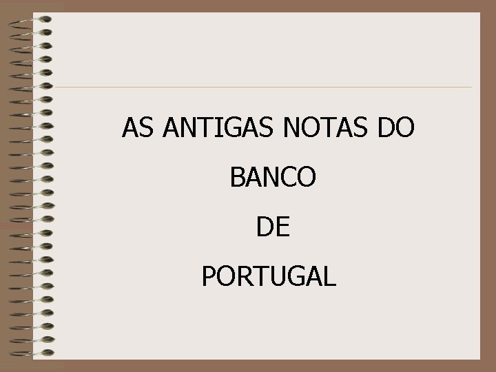 AS ANTIGAS NOTAS DO BANCO DE PORTUGAL 