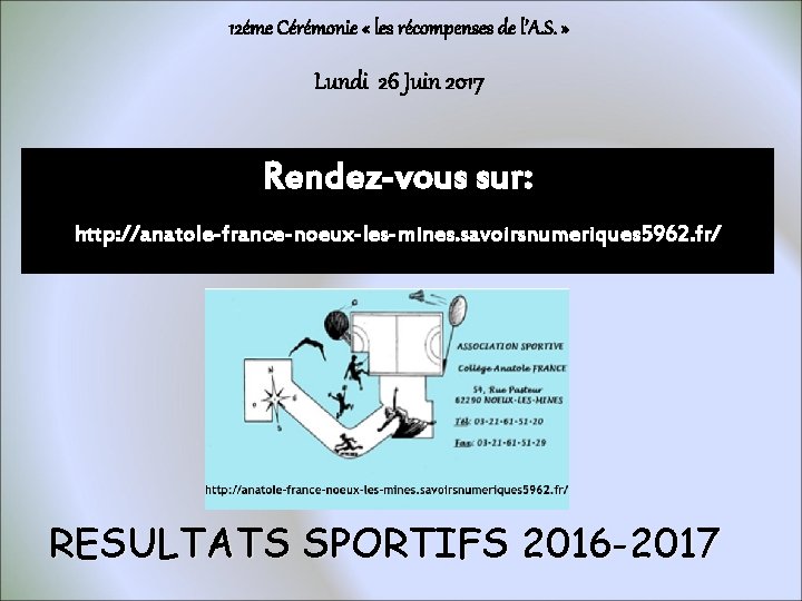 12éme Cérémonie « les récompenses de l’A. S. » Lundi 26 Juin 2017 Rendez-vous