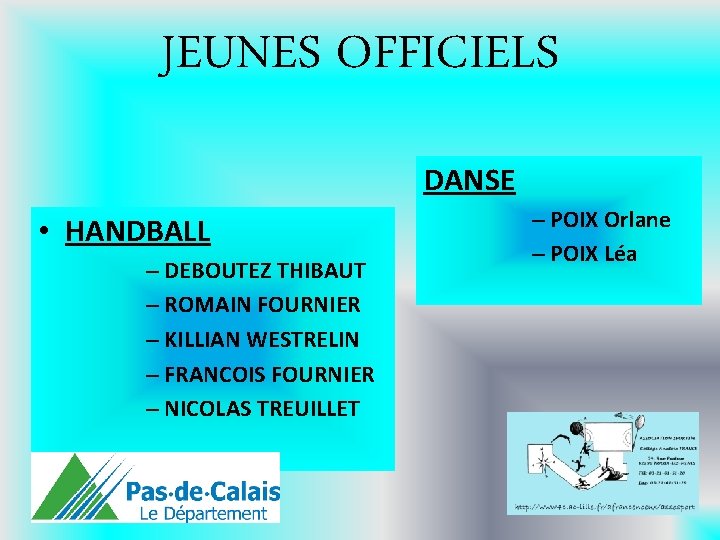 JEUNES OFFICIELS DANSE • HANDBALL – DEBOUTEZ THIBAUT – ROMAIN FOURNIER – KILLIAN WESTRELIN