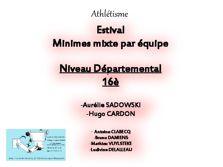 Athlétisme Estival Minimes mixte par équipe Niveau Départemental 16è -Aurélie SADOWSKI -Hugo CARDON -