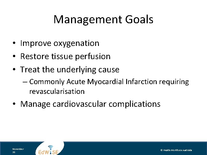 Management Goals • Improve oxygenation • Restore tissue perfusion • Treat the underlying cause