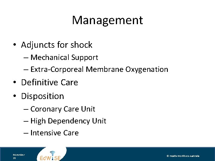 Management • Adjuncts for shock – Mechanical Support – Extra-Corporeal Membrane Oxygenation • Definitive