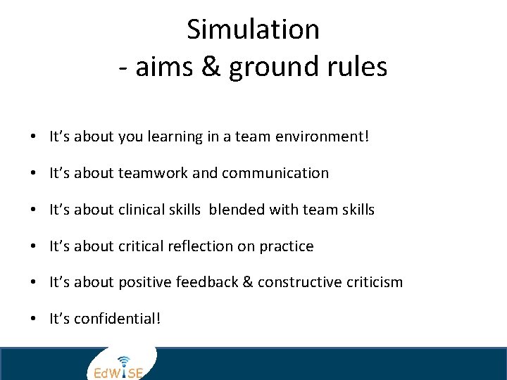 Simulation - aims & ground rules • It’s about you learning in a team