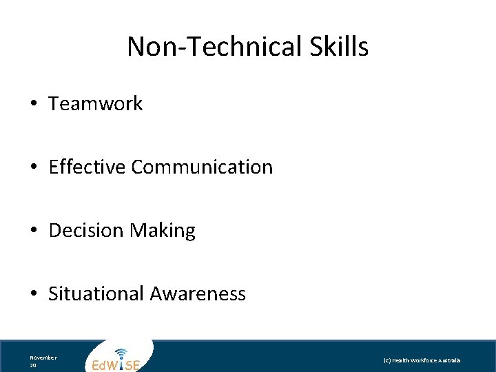 Non-Technical Skills • Teamwork • Effective Communication • Decision Making • Situational Awareness November