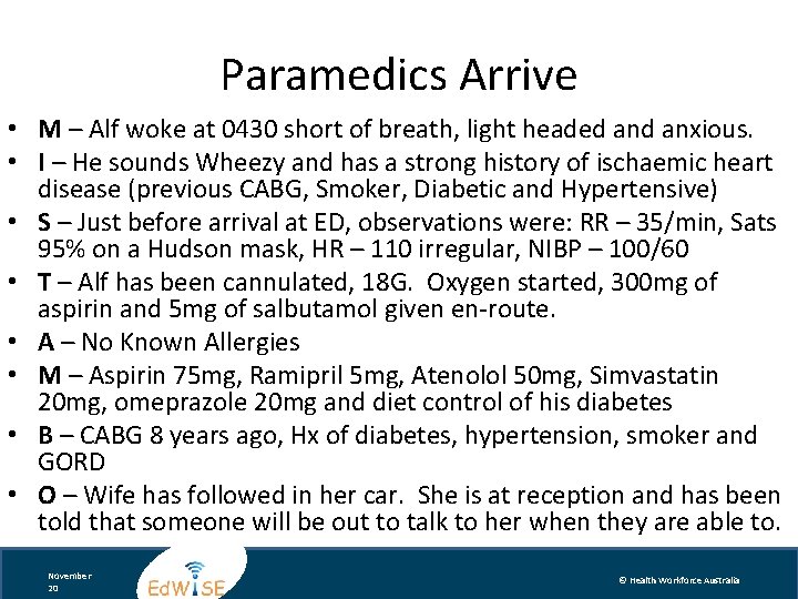 Paramedics Arrive • M – Alf woke at 0430 short of breath, light headed