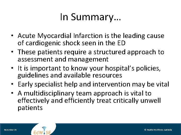 In Summary… • Acute Myocardial Infarction is the leading cause of cardiogenic shock seen