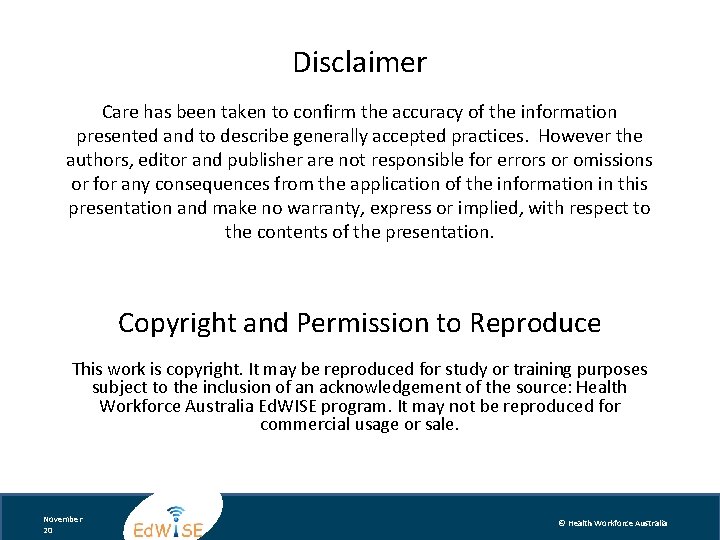 Disclaimer Care has been taken to confirm the accuracy of the information presented and