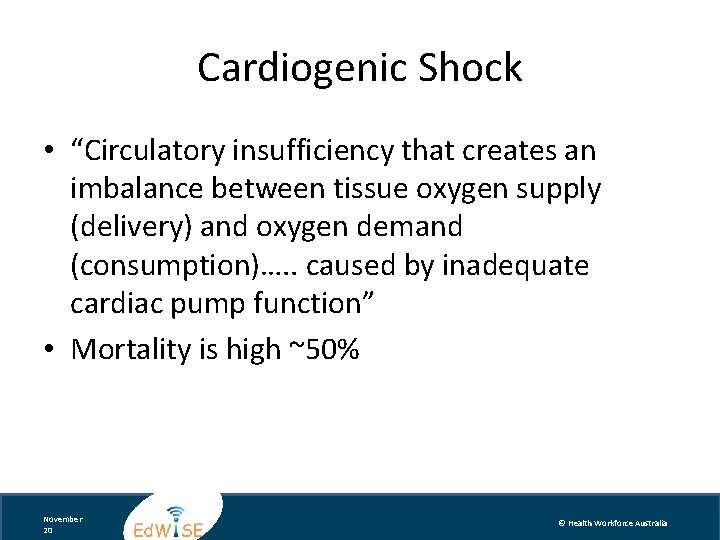 Cardiogenic Shock • “Circulatory insufficiency that creates an imbalance between tissue oxygen supply (delivery)