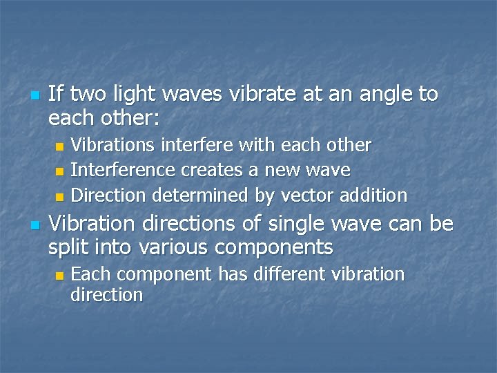 n If two light waves vibrate at an angle to each other: Vibrations interfere