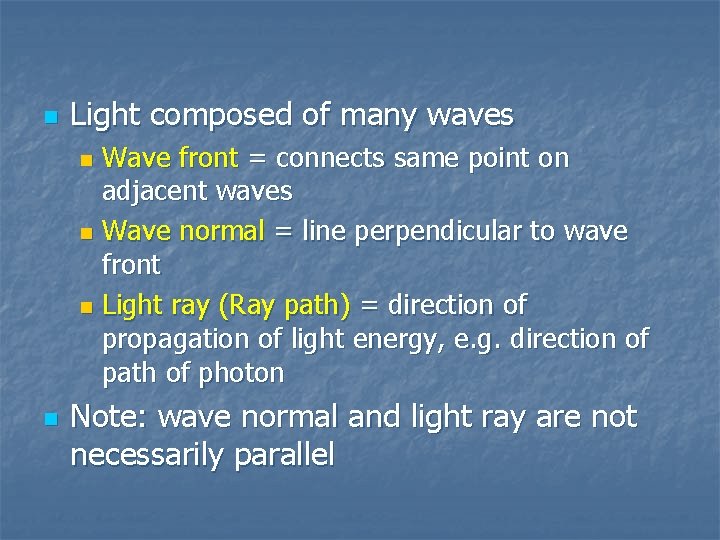 n Light composed of many waves Wave front = connects same point on adjacent