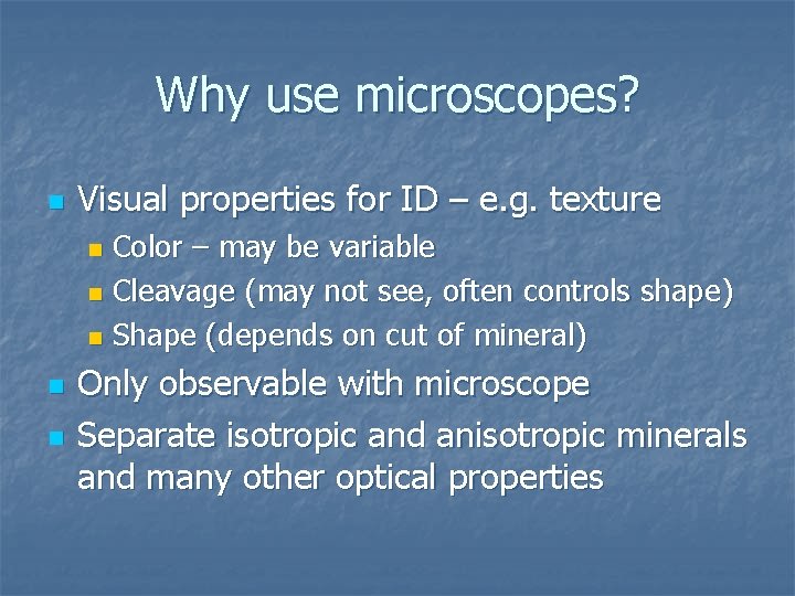 Why use microscopes? n Visual properties for ID – e. g. texture Color –