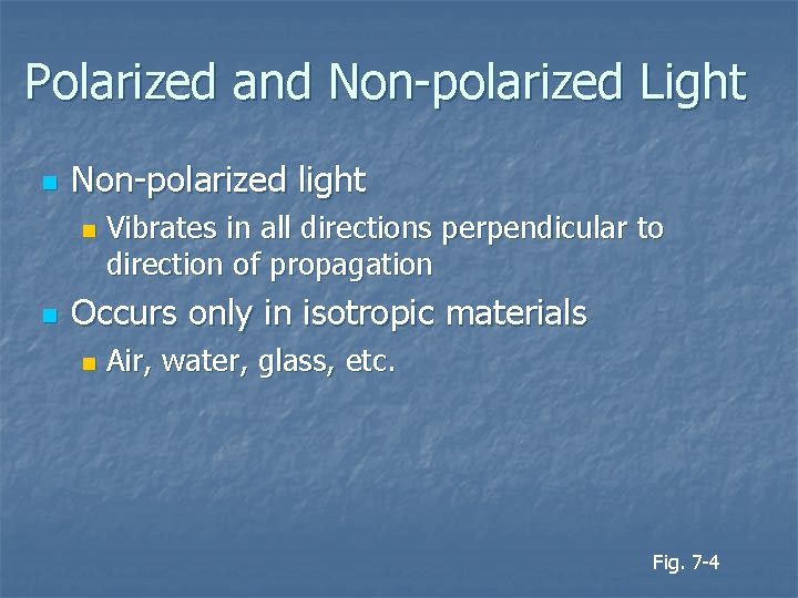 Polarized and Non-polarized Light n Non-polarized light n n Vibrates in all directions perpendicular