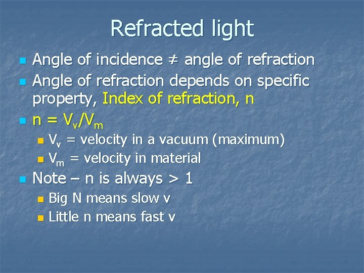 Refracted light n n n Angle of incidence ≠ angle of refraction Angle of