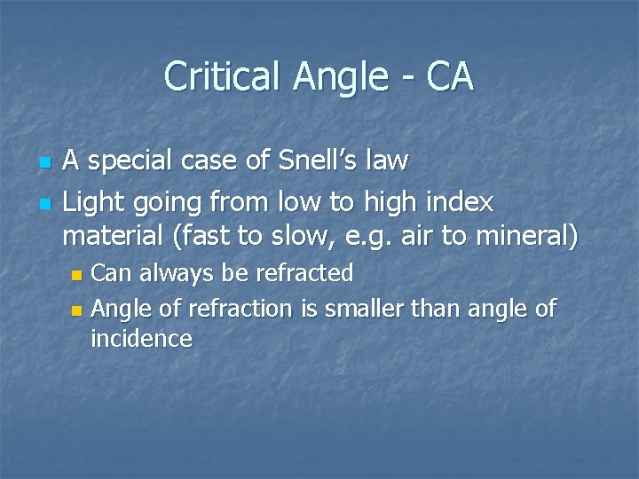 Critical Angle - CA n n A special case of Snell’s law Light going