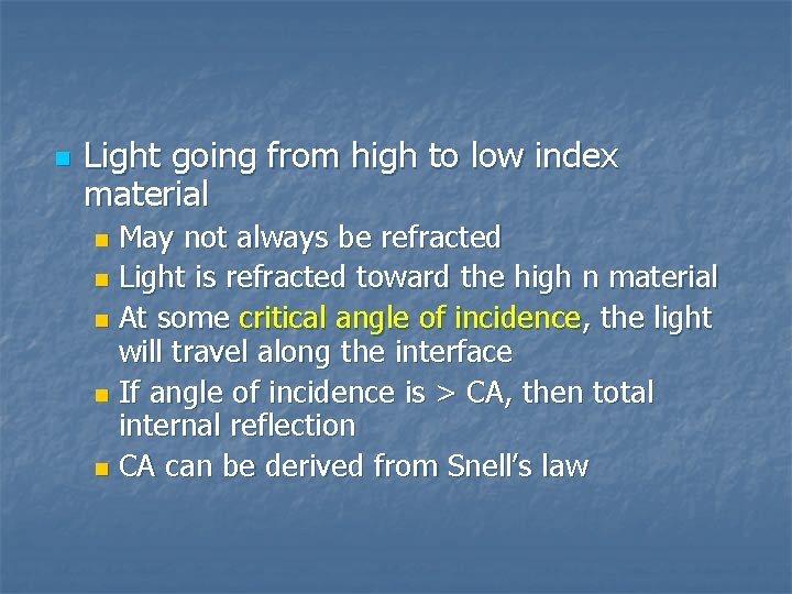 n Light going from high to low index material May not always be refracted