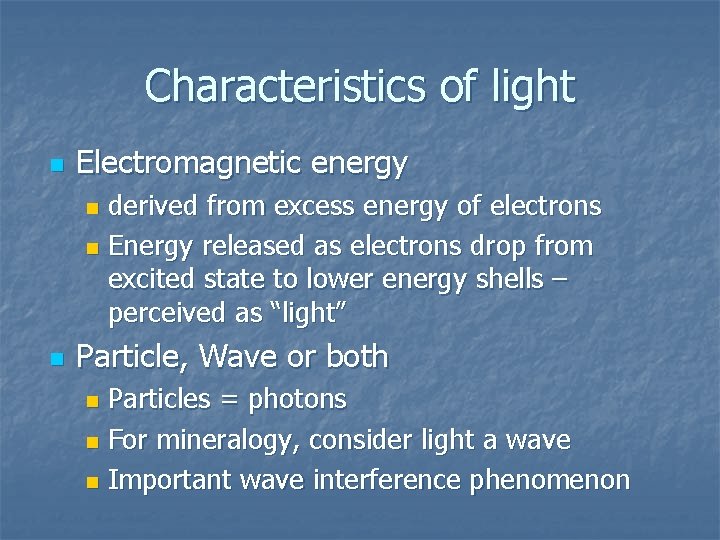 Characteristics of light n Electromagnetic energy derived from excess energy of electrons n Energy