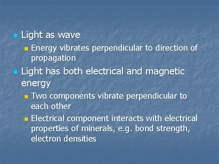 n Light as wave n n Energy vibrates perpendicular to direction of propagation Light