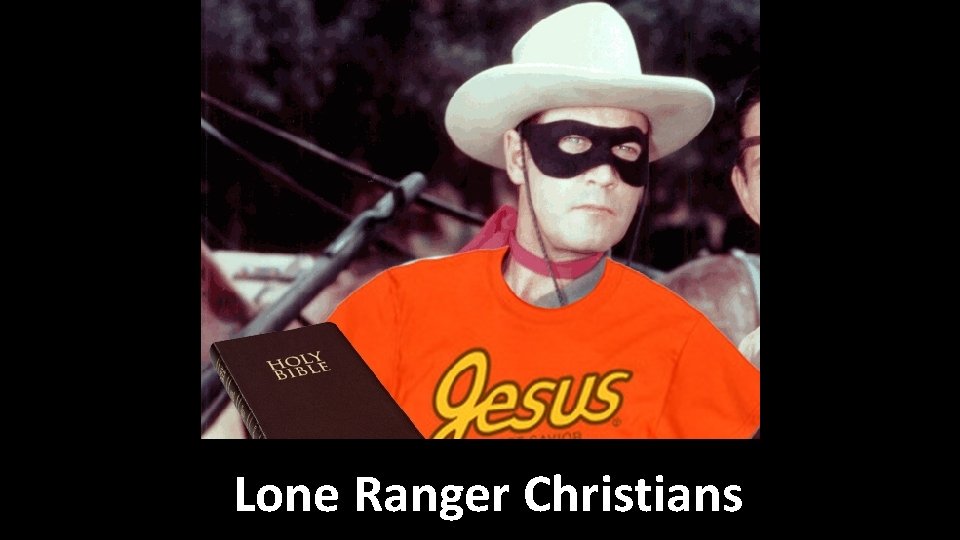 Lone Ranger Christians 