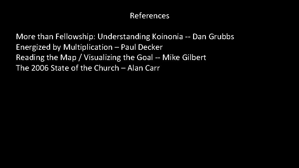 References More than Fellowship: Understanding Koinonia -- Dan Grubbs Energized by Multiplication – Paul