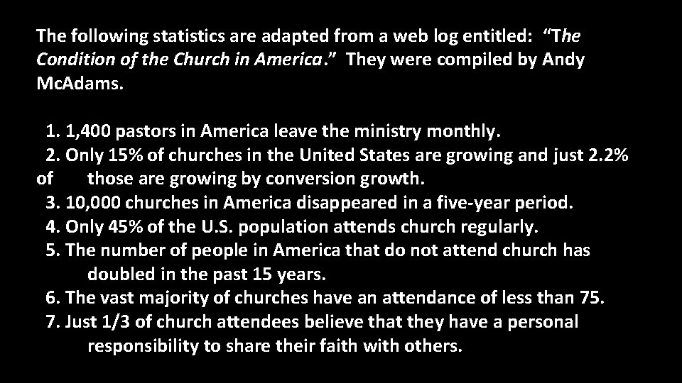 The following statistics are adapted from a web log entitled: “The Condition of the