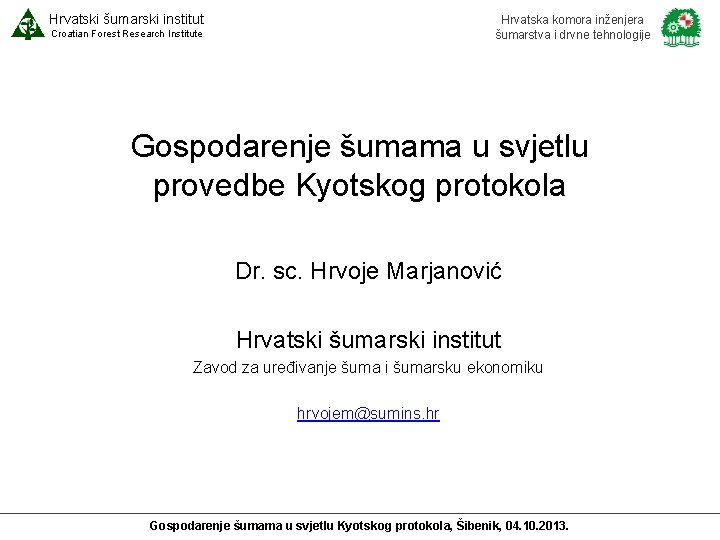 Hrvatski šumarski institut Hrvatska komora inženjera šumarstva i drvne tehnologije Croatian Forest Research Institute