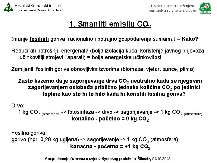 Hrvatski šumarski institut Croatian Forest Research Institute Hrvatska komora inženjera šumarstva i drvne tehnologije