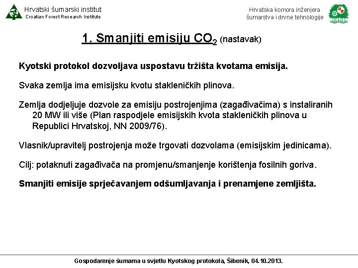 Hrvatski šumarski institut Croatian Forest Research Institute Hrvatska komora inženjera šumarstva i drvne tehnologije