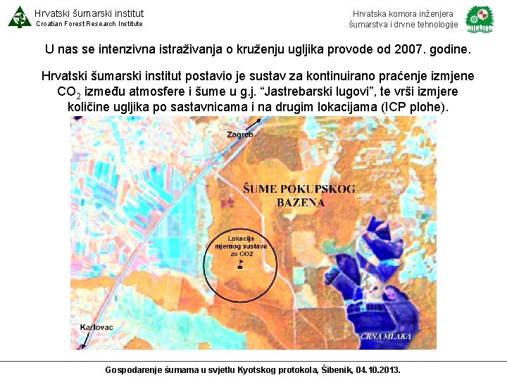 Hrvatski šumarski institut Croatian Forest Research Institute Hrvatska komora inženjera šumarstva i drvne tehnologije