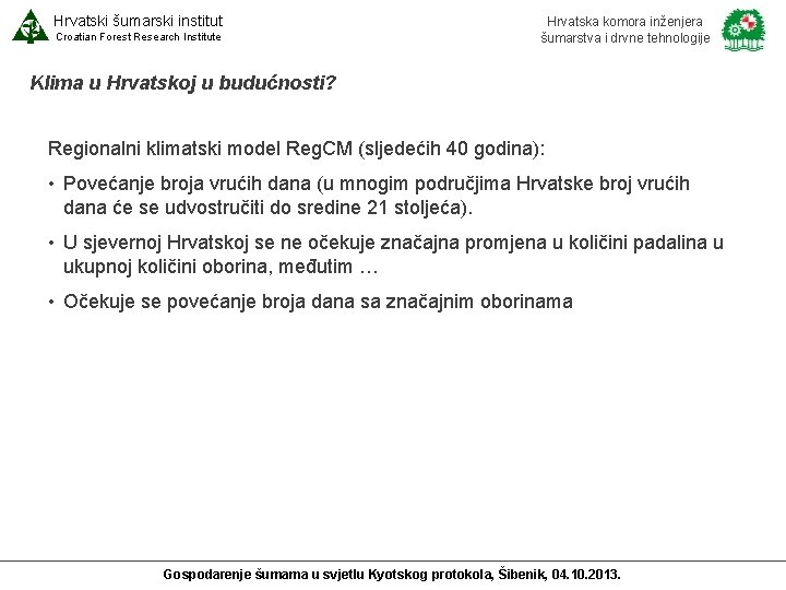 Hrvatski šumarski institut Croatian Forest Research Institute Hrvatska komora inženjera šumarstva i drvne tehnologije