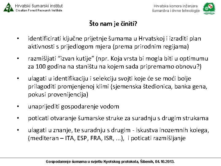 Hrvatski šumarski institut Hrvatska komora inženjera šumarstva i drvne tehnologije Croatian Forest Research Institute