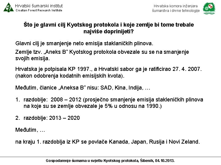 Hrvatski šumarski institut Croatian Forest Research Institute Hrvatska komora inženjera šumarstva i drvne tehnologije