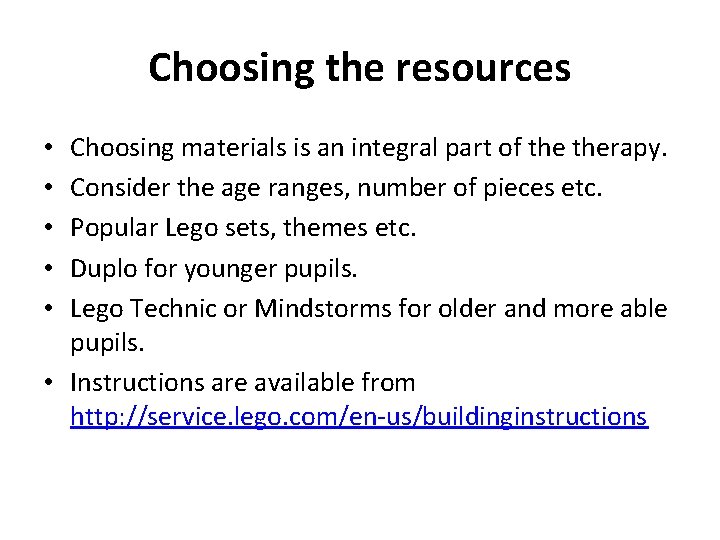 Choosing the resources Choosing materials is an integral part of therapy. Consider the age Choosing the resources Choosing materials is an integral part of therapy. Consider the age