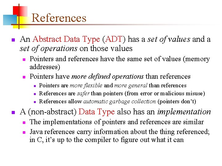 References An Abstract Data Type (ADT) has a set of values and a set