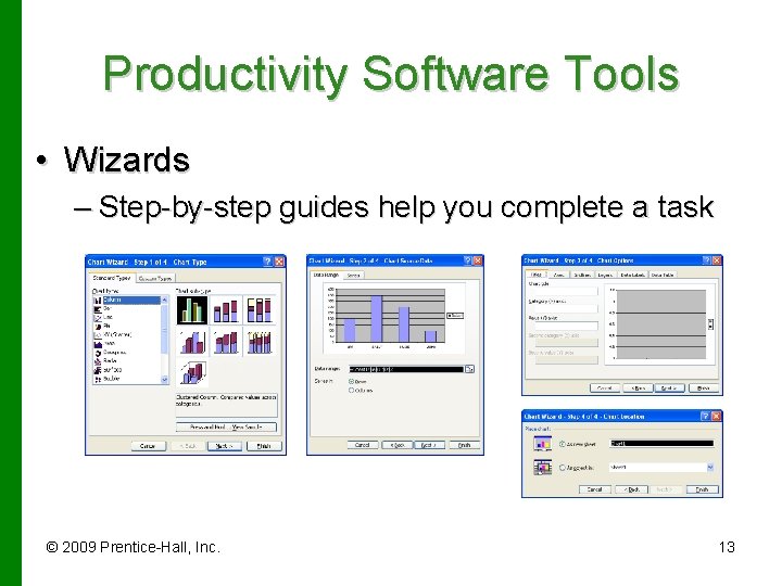 Productivity Software Tools • Wizards – Step-by-step guides help you complete a task ©