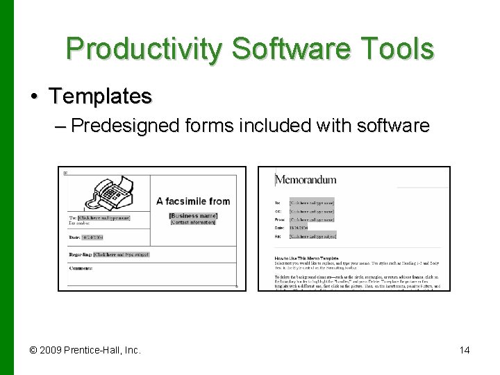 Productivity Software Tools • Templates – Predesigned forms included with software © 2009 Prentice-Hall,