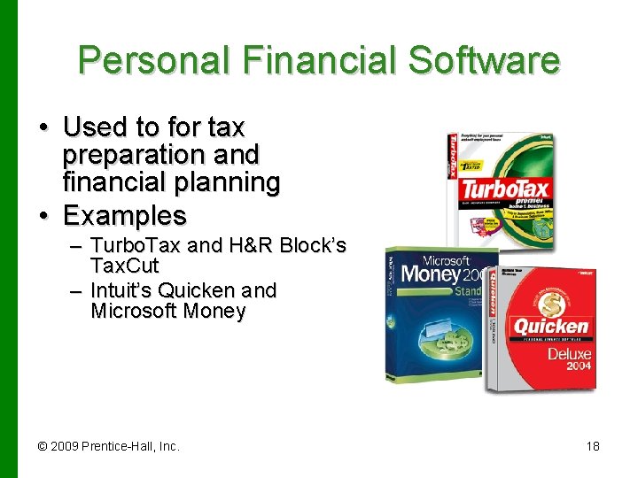 Personal Financial Software • Used to for tax preparation and financial planning • Examples