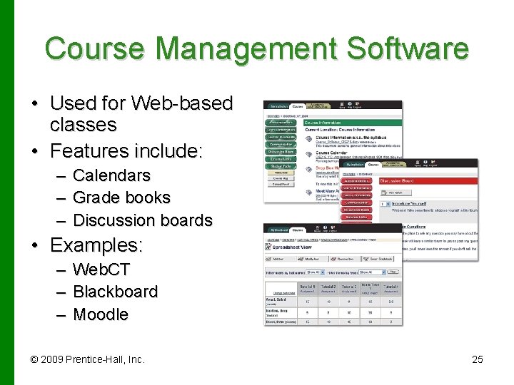 Course Management Software • Used for Web-based classes • Features include: – Calendars –