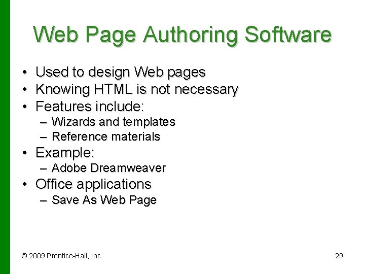 Web Page Authoring Software • • • Used to design Web pages Knowing HTML