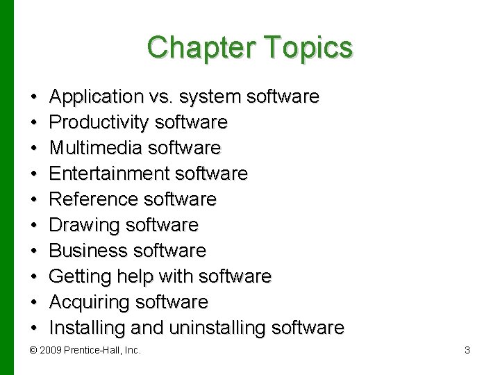 Chapter Topics • • • Application vs. system software Productivity software Multimedia software Entertainment