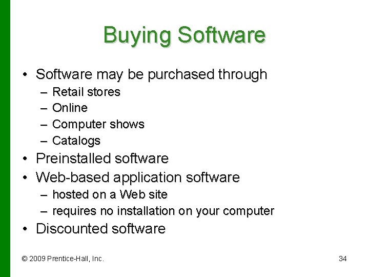 Buying Software • Software may be purchased through – – Retail stores Online Computer