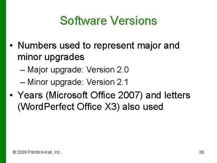 Software Versions • Numbers used to represent major and minor upgrades – Major upgrade: