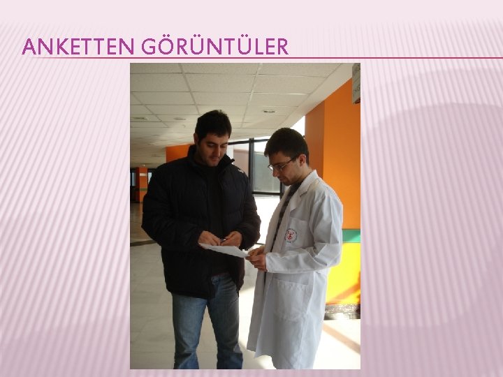 ANKETTEN GÖRÜNTÜLER 